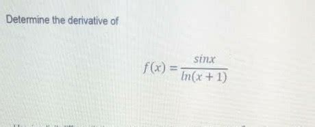 Solved Determine The Derivative Of Sinx F X In X Chegg