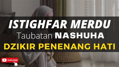 Istighfar Taubatan Nasuha Dzikir Penenang Hati Astaghfirullah