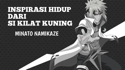 Inspirasi Hidup Dari Kilat Kuning Konoha MINATO NAMIKAZE YouTube