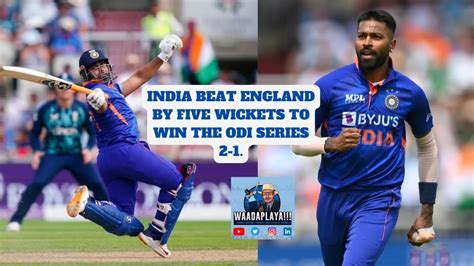 India Vs England 3rd Odi Highlights Rishab Pant Hits Ton As India