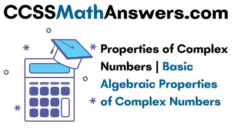 Properties of Complex Numbers | Basic Algebraic Properties of Complex ...