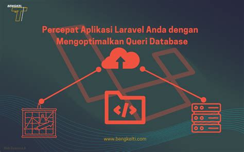 Percepat Aplikasi Laravel Anda dengan Mengoptimalkan Queri Database - BengkelTI