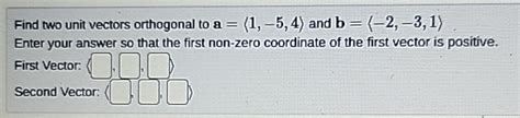 Solved Find Two Unit Vectors Orthogonal To A And Chegg