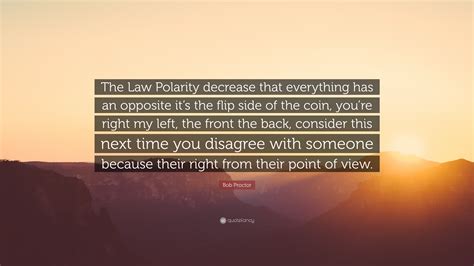 Bob Proctor Quote The Law Polarity Decrease That Everything Has An