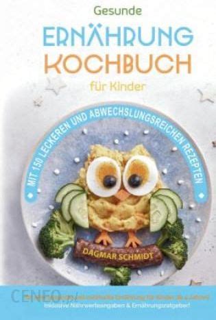 Kochbuch F R Kinder Gesundes Essen Das Kinder Lieben Werden