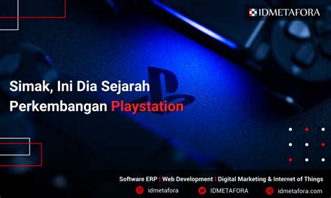 Kalian Pasti Tahu Playstation Bukan Inilah Sejarah Perkembangan