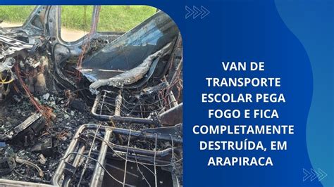 VAN DE TRANSPORTE ESCOLAR PEGA FOGO E FICA COMPLETAMENTE DESTRUÍDA EM