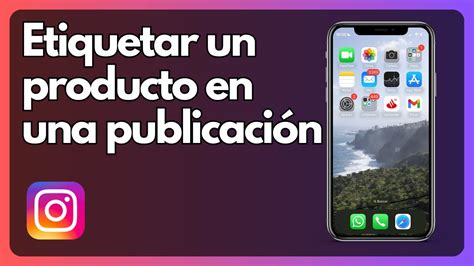 C Mo Etiquetar Un Producto En Una Publicaci N De Instagram Youtube