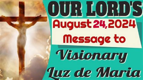 Our Lord Message To Luz De Maria For August Youtube