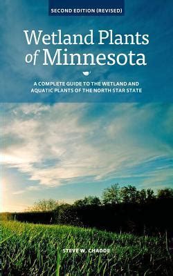 Wetland Plants Of Minnesota A Complete Guide To The Wetland And