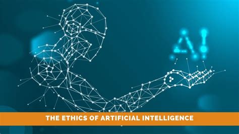 The Ethics Of Artificial Intelligence