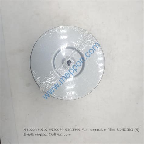 60100002510 FS20019 53C0945 Fuel Separator Filter LONKING Meppon Co Ltd