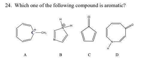 Solved Which One Of The Following Compound Is Aromatic Chegg