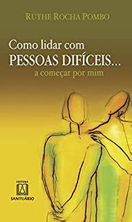 Como Lidar Pessoas Dif Ceis A Come Ar Por Mim Ebook Resumo