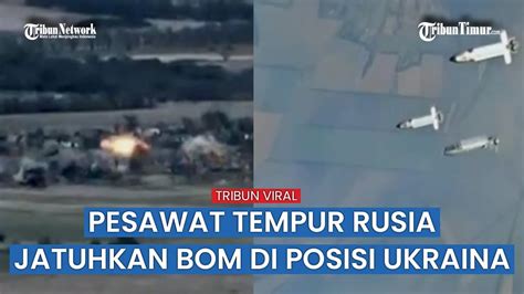 Detik Detik Pesawat Tempur Rusia Luncurkan Bom Udara Ke Posisi Tentara