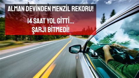 Elektrikli otomobilde menzil rekorunu Alman devi kırdı 14 saat boyunca