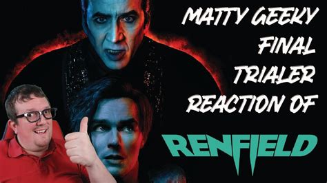 Matty Geeky Renfield Final Trailer Reaction Youtube