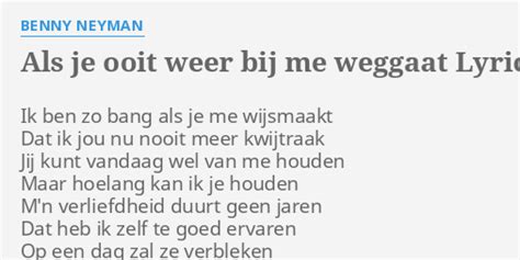 Als Je Ooit Weer Bij Me Weggaat Lyrics By Benny Neyman Ik Ben Zo Bang