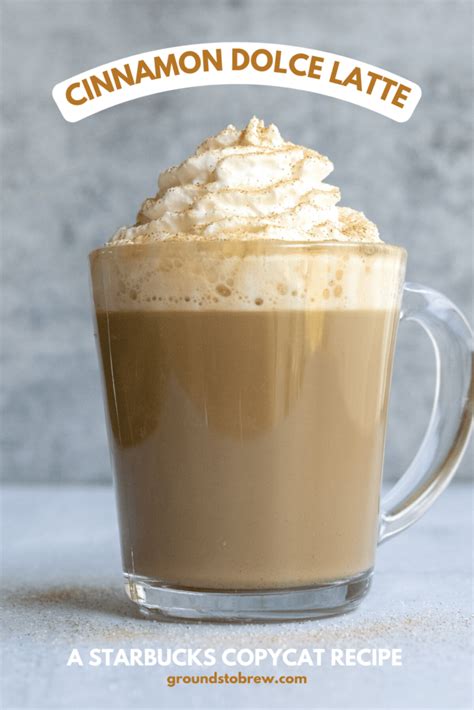 Starbucks Cinnamon Dolce Latte Copycat Recipe Grounds To Brew