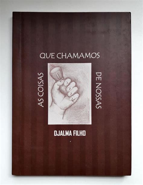 As Coisas Que Chamamos De Nossas Djalma Filho Touch Livros