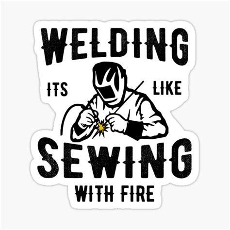 "Welding Its Like Sewing With Fire, Funny Welders Gift Funny Welding Gift, Tig Welder " Sticker ...