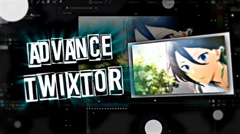 Advance Twixtor After Effects Amv Tutorial Youtube