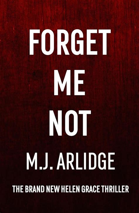 Forget Me Not The Brand New Helen Grace Thriller Arlidge M J