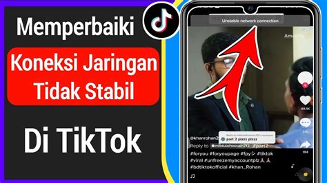 Cara Memperbaiki Kesalahan Koneksi Internet TikTok Tidak Stabil Tiktok