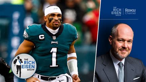 In Praise Of Jalen Hurts Rich Eisen Says Why The Eagles Are In Good