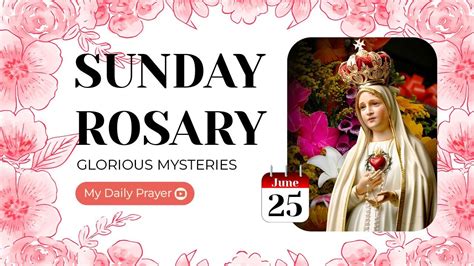 The Holy Rosary Sunday June Glorious Mysteries Connect