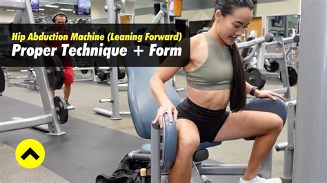 Hip Abduction Machine Forward Leaning Proper Technique Form Tips Youtube