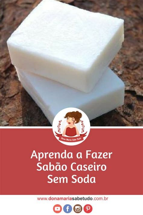 Aprenda a fazer sabão caseiro sem soda Dona Maria Sabe Tudo Sabao