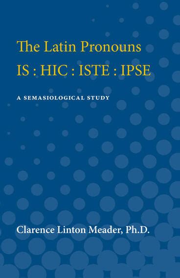 The Latin Pronouns Is Hic Iste Ipse University Of Michigan Press