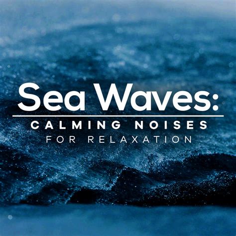 Sea Waves Calming Noises For Relaxation Album By Calm Sea Sounds