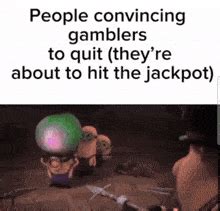 Gambling Mining Meme - Gambling Mining Gamblers - Discover & Share GIFs