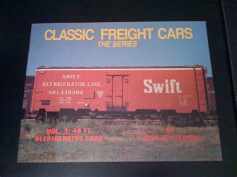 Classic Freight Cars, Vol. 3: 40 Foot Refrigerator Cars by John ...