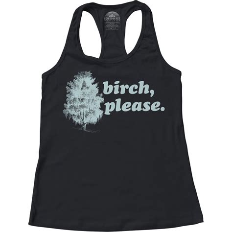 Women S Birch Please Racerback Tank Top Racerback Tank Top Racerback Tank Sarcastic Shirts