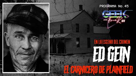 Programa 45 En La Escena Del Crimen Ed Gein El Carnicero De