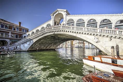 Lucadea Il Famosissimo Ponte Di Rialto Nella Bella Venezia