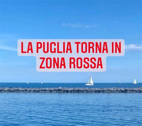 La Puglia Torna In Zona Rossa Ecco Cosa Si Pu E Non Si Pu Fare Da