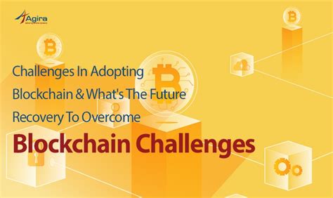 Challenges In Adopting Blockchain & Future Recovery Of Blockchain ...