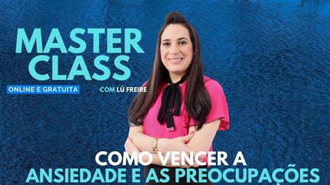 Masterclass Como Vencer A Ansiedade Aula Youtube