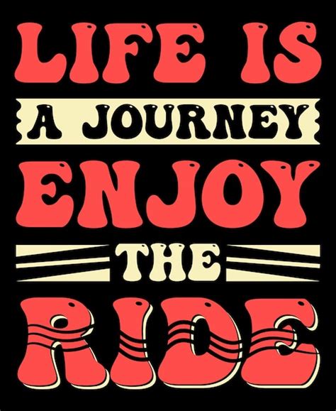 Premium Vector Life Is A Journey Enjoy The Ride T Shirt Design