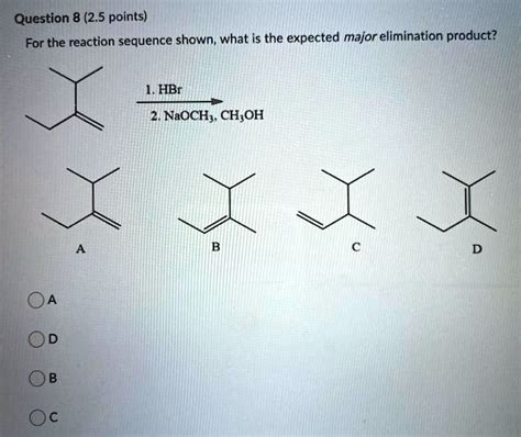 SOLVED Question 8 2 5 Points For The Reaction Sequence Shown What