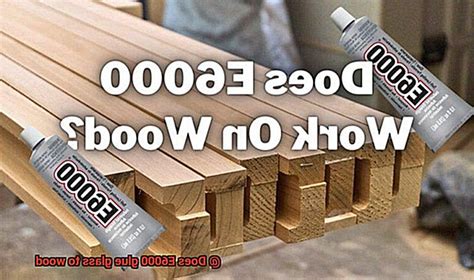 Does E6000 glue glass to wood? - Glue Things