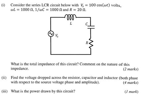 Solved Consider The Series Lcr Circuit Below With Vs 100 Cos Wt Volts L 1000 H C 1000