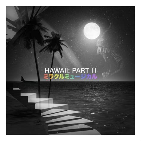 Stream Hexeddecimal Listen To Hawaii Part Ii Playlist Online For Free