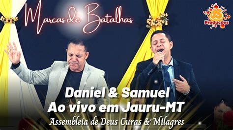 Daniel Samuel Marcas De Batalhas Ao Vivo Jauru Mt Youtube