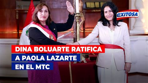 Dina Boluarte Ratifica A Paola Lazarte En El Mtc Youtube