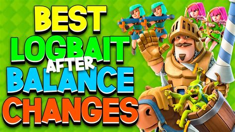 Best Logbait Deck After Balance Changes Jan Clash Royale